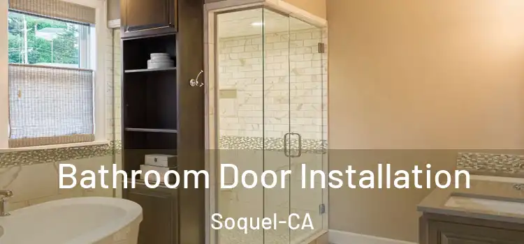  Bathroom Door Installation Soquel-CA