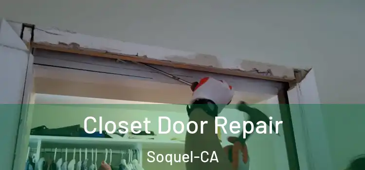  Closet Door Repair Soquel-CA