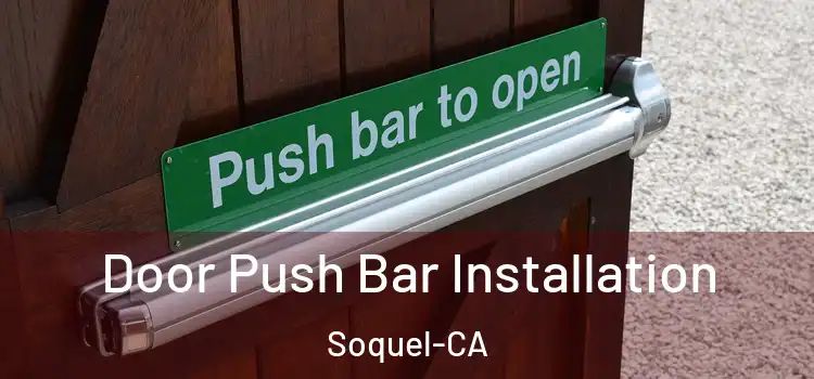 Door Push Bar Installation Soquel-CA