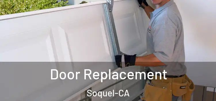  Door Replacement Soquel-CA