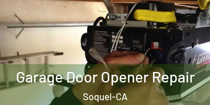  Garage Door Opener Repair Soquel-CA