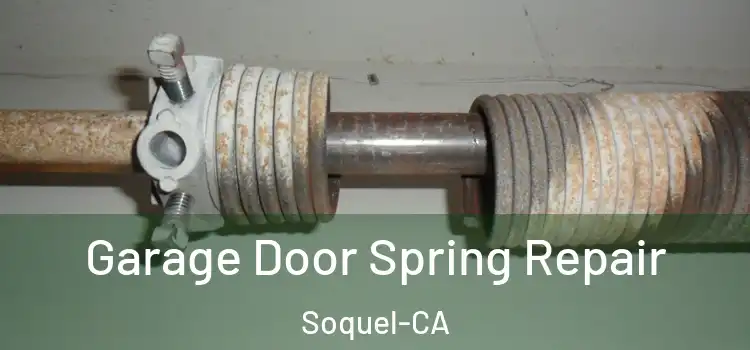  Garage Door Spring Repair Soquel-CA