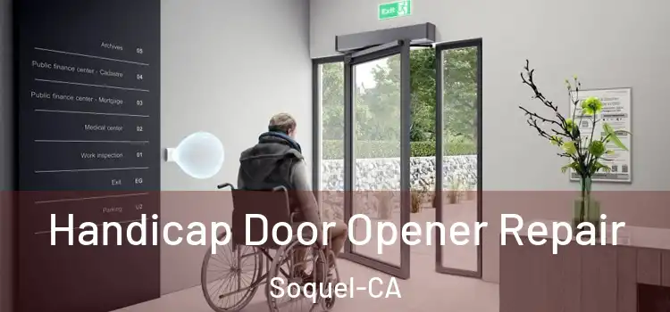  Handicap Door Opener Repair Soquel-CA