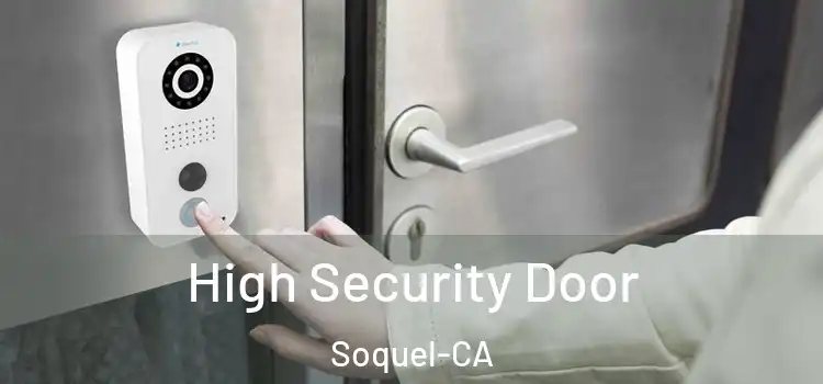  High Security Door Soquel-CA