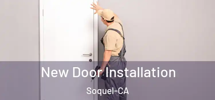 New Door Installation Soquel-CA