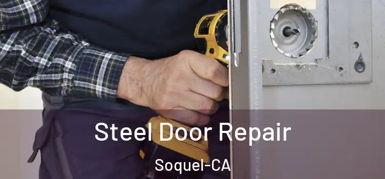 Steel Door Repair Soquel-CA